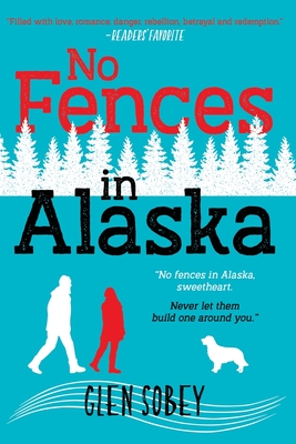 No Fences in Alaska: The Trials of a Dysfunctional Family in Alaska - Sobey, Glen