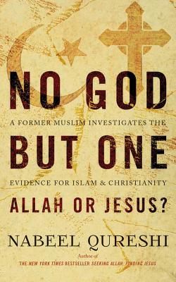 No God But One: Allah or Jesus?: A Former Muslim Investigates the Evidence for Islam and Christianity - Qureshi, Nabeel (Read by)