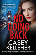 No Going Back: A gritty and gripping page-turning crime thriller
