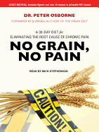 No Grain, No Pain: A 30-Day Diet for Eliminating the Root Cause of Chronic Pain