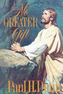No Greater Gift: Understanding the Atonement of Jesus Christ