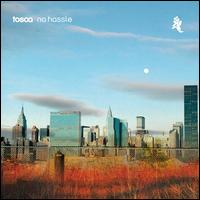 No Hassle - Tosca