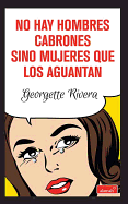 No Hay Hombres Cabrones, Hay Mujeres Que Los Aguantan