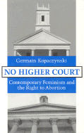 No Higher Court: Contemporary Feminism and the Right to Abortion