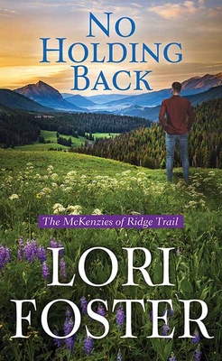 No Holding Back: The McKenzies of Ridge Trail - Foster, Lori