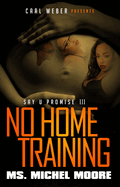 No Home Training: Say U Promise III
