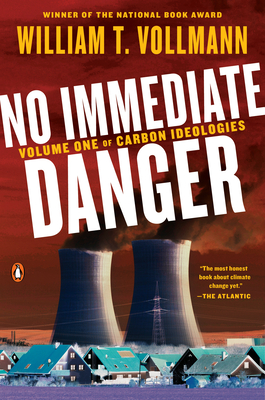 No Immediate Danger: Volume One of Carbon Ideologies - Vollmann, William T
