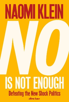 No Is Not Enough: Defeating the New Shock Politics - Klein, Naomi