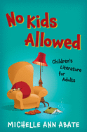 No Kids Allowed: Children's Literature for Adults