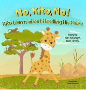 No, Kito, No!: Kito Learns About Handling His Fears