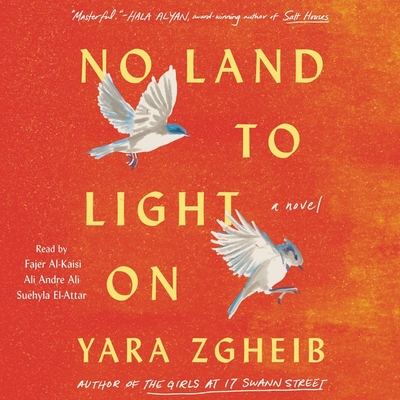 No Land to Light on - Zgheib, Yara, and El-Attar, Suehyla (Read by), and Al-Kaisi, Fajer (Read by)