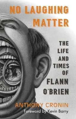 No Laughing Matter: The Life and Times of Flann O'Brien - Cronin, Anthony