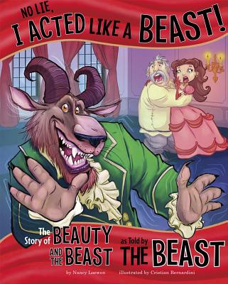 No Lie, I Acted Like a Beast!: The Story of Beauty and the Beast as Told by the Beast - Loewen, Nancy