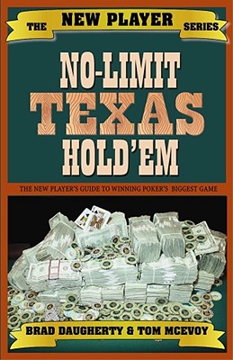 No-Limit Texas Hold'em: The New Player's Guide to Winning Poker's Biggest Game - Daugherty, Brad, and McEvoy, Tom