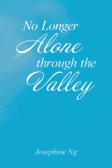 No Longer Alone Through the Valley