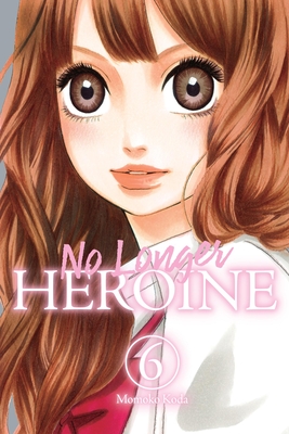 No Longer Heroine, Vol. 6: Volume 6 - Koda, Momoko, and Christie, Phil, and Ransom, Ko (Translated by)