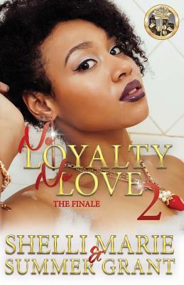 No Loyalty, No Love 2: The Finale - Grant, Summer, and Marie, Shelli