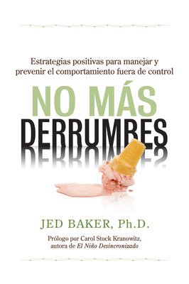 No Ms Derrumbes: Spanish Edition of No More Meltdowns - Baker, Jed