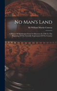 No Man's Land: A History of Spitsbergen from Its Discovery in 1596 to the Beginning of the Scientific Exploration of the Country