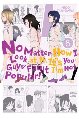 No Matter How I Look at It, It's You Guys' Fault I'm Not Popular!, Vol. 8: Volume 8 - Tanigawa, Nico (Creator), and Blakeslee, Lys, and Shipley, Krista (Translated by)