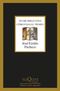 No Me Preguntes Cmo Pasa El Tiempo (Poesa) / Don't Ask Me How the Time Goes by (Poems)