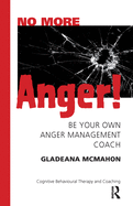 No More Anger!: Be Your Own Anger Management Coach