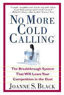 No More Cold Calling: The Breakthrough System That Will Leave Your Competition in the Dust