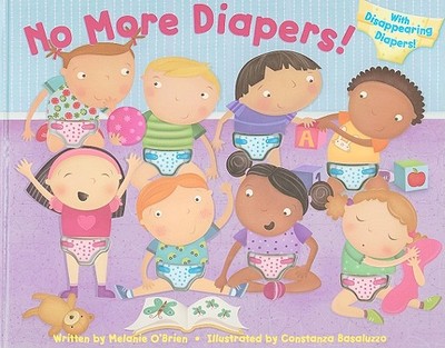 No More Diapers!: With Disappearing Diapers! - O'Brien, Melanie