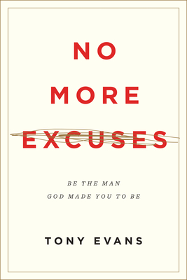 No More Excuses: Be the Man God Made You to Be (Updated Edition) - Evans, Tony