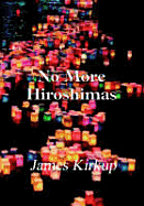 No More Hiroshimas: Poems and Translations - Kirkup, James