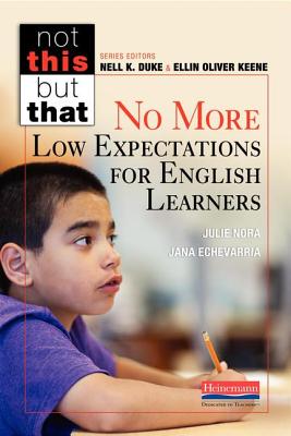 No More Low Expectations for English Learners - Keene, Ellin Oliver, and Duke, Nell K, and Nora, Julie