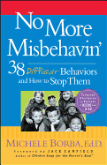 No More Misbehavin': 38 Difficult Behaviors and How to Stop Them