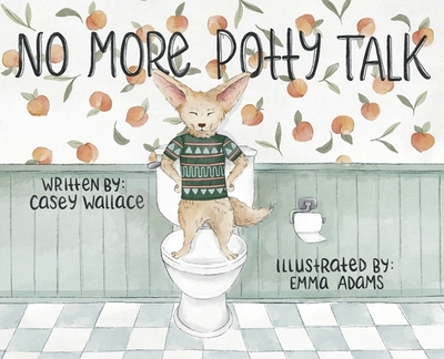 No More Potty Talk - Wallace, Casey, and Adams, Emma (Illustrator)