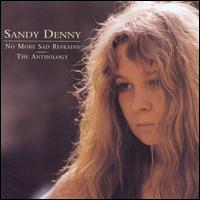 No More Sad Refrains: The Anthology - Sandy Denny