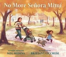 No More Seora Mim: A celebration of caregivers from the 2023-2024 National Ambassador for Young People's Literature and Newbery Award-winning author Meg Medina.