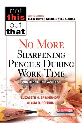No More Sharpening Pencils During Work Time and Other Time Wasters - Hammond Brinkerhoff, Elizabeth, and Roehrig, Alysia