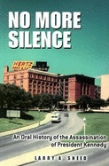 No More Silence: An Oral History of the Assassination of President Kennedy