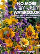 No More Wishy-Washy Watercolor - Martin, Margaret M