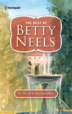 No Need to Say Goodbye - Neels, Betty