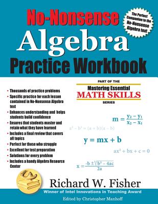 No-Nonsense Algebra Practice Workbook - Fisher, Richard W, and Manhoff, Christopher (Editor)