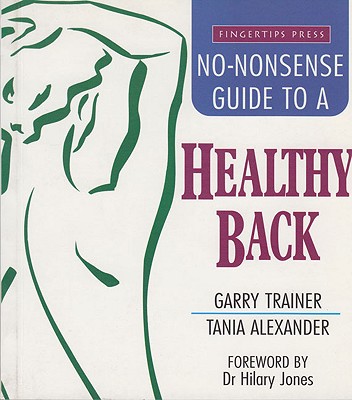 No-Nonsense Guide to a Healthy Back - Trainer, Garry