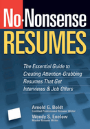 No-Nonsense Resumes: The Essential Guide to Creating Attention-Grabbing Resumes That Get Interviews & Job Offers