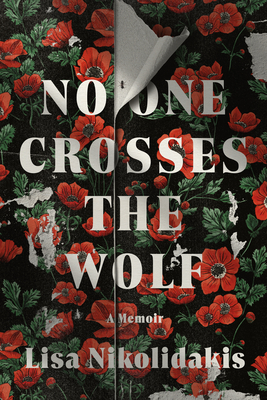 No One Crosses the Wolf: A Memoir - Nikolidakis, Lisa