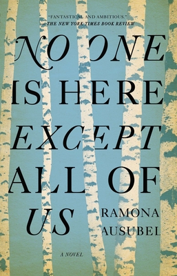 No One is Here Except All of Us - Ausubel, Ramona