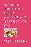 No One Is Perfect, But There Is Someone Who Is Perfect for You