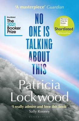 No One Is Talking About This: Shortlisted for the Booker Prize 2021 and the Women's Prize for Fiction 2021 - Lockwood, Patricia