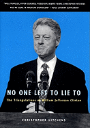 No One Left to Lie to: The Triangulations of William Jefferson Clinton