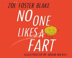 No One Likes a Fart: Winner of the ABIA Picture Book of the Year