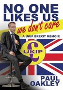 No One Likes Us, We Don't Care: A Ukip Brexit Memoir