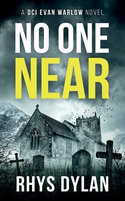 No One Near: A DCI Evan Warlow Crime Thriller - Dylan, Rhys